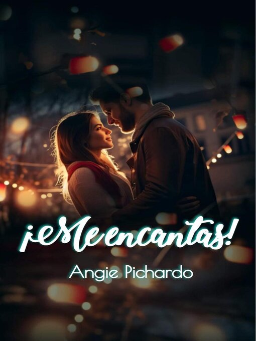 Title details for ¡Me encantas! by Angie Pichardo - Available